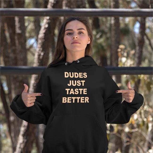 Dudes Just Taste Better Shirt Giftedbros