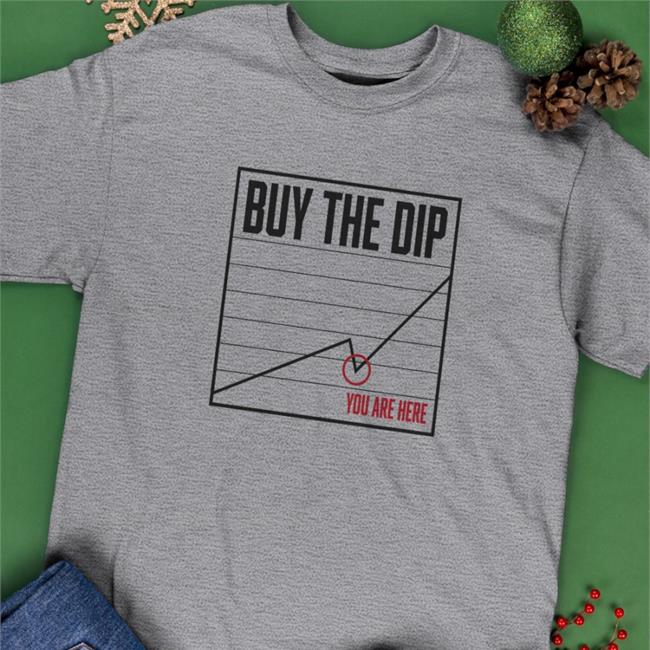 Mcshane Buy The Dip You Are Here Shirt