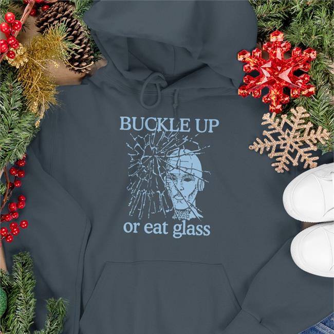 Shirts With Threatening Auras Buckle Up Or Eat Glass Shirt
