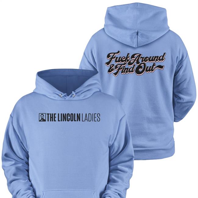 The Lincoln Ladies Fuck Around & Find Out T Shirt White