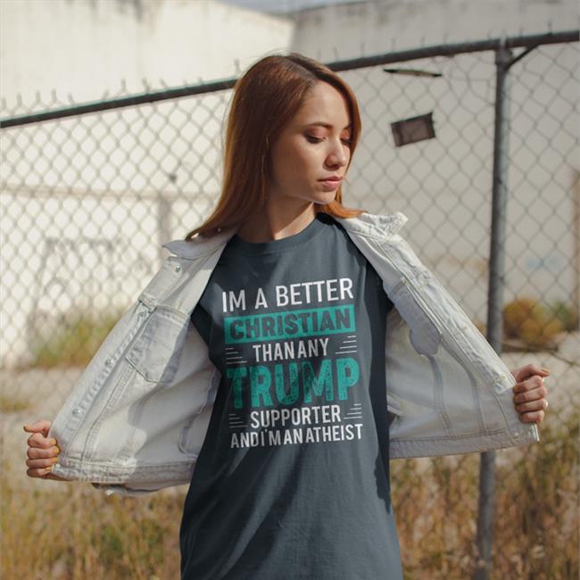 I'm A Better Christian Shirt