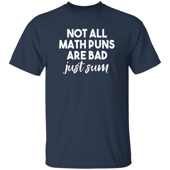 Kristen M Acosta Not All Math Puns Are Bad Just Sum Shirt Kristen M Acosta Not All Math Puns Are Bad Just Sum Shirt