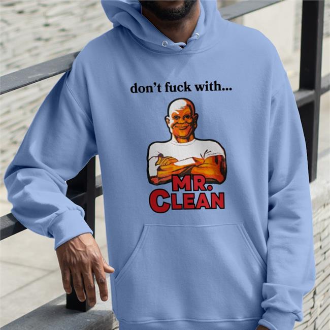 Don't Fuck With Mr Clean T Shirt Shirts That Go Hard Grailed Merch