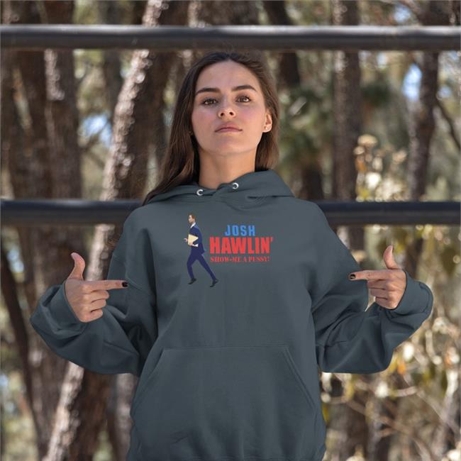 Josh Hawlin Show Me A Pussy Shirts Rhonda Harbison