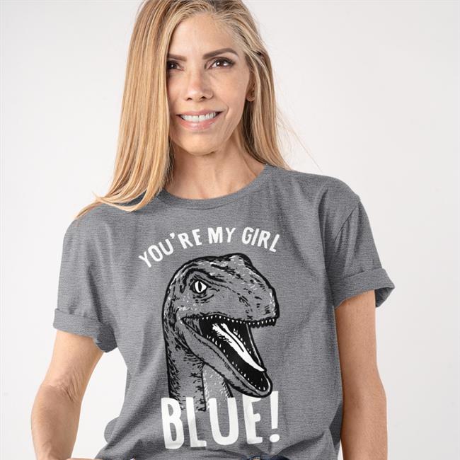 You're My Girl Blue Jurassic World Shirts