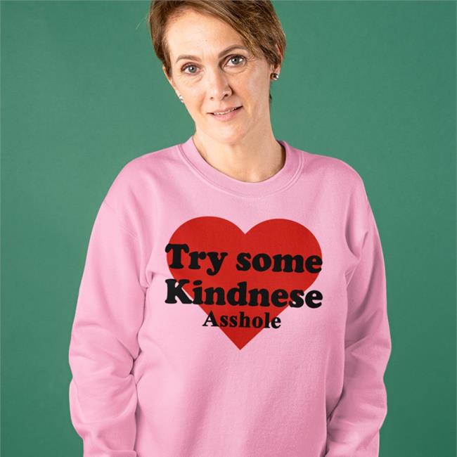 Try Some Kindnese Asshole Shirts