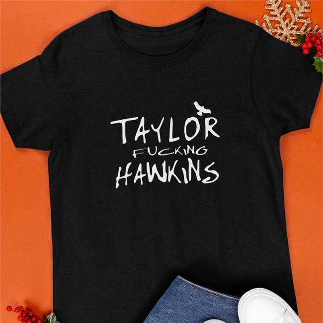 Taylor Fcking Hawkins Shirt