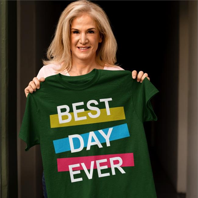 Best Day Ever T Shirt