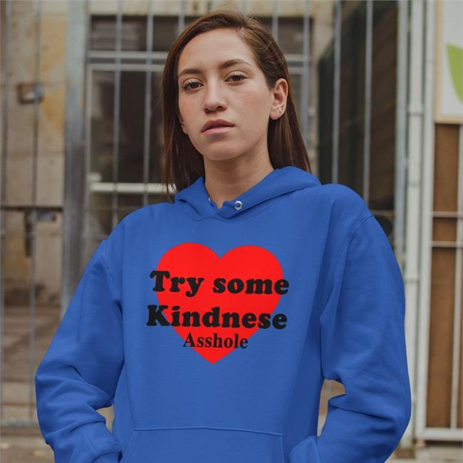 Try some Kindnese Asshole Shirt