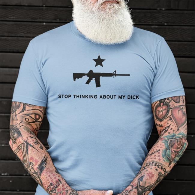 Stop Thinking About My Dick Shirt Ghost Gcom Ghost Guns