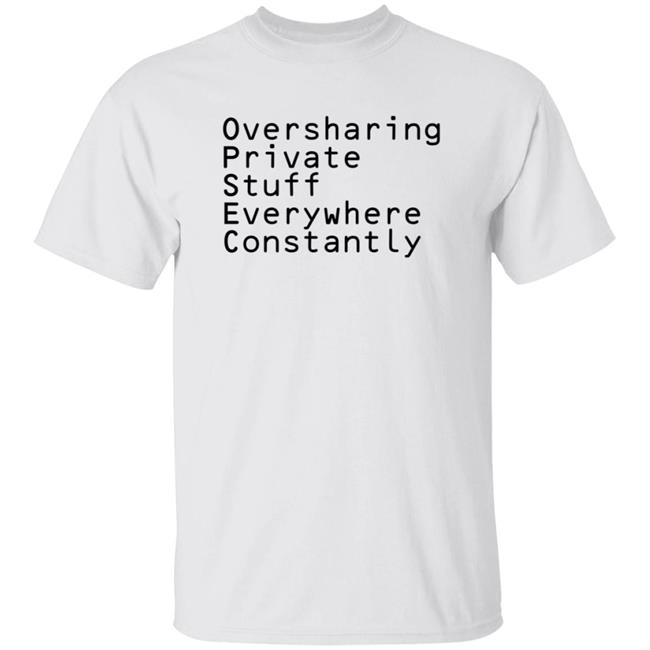 Cyber Tillie Oversharing Private Stuff Everywhere Constantly Shirt