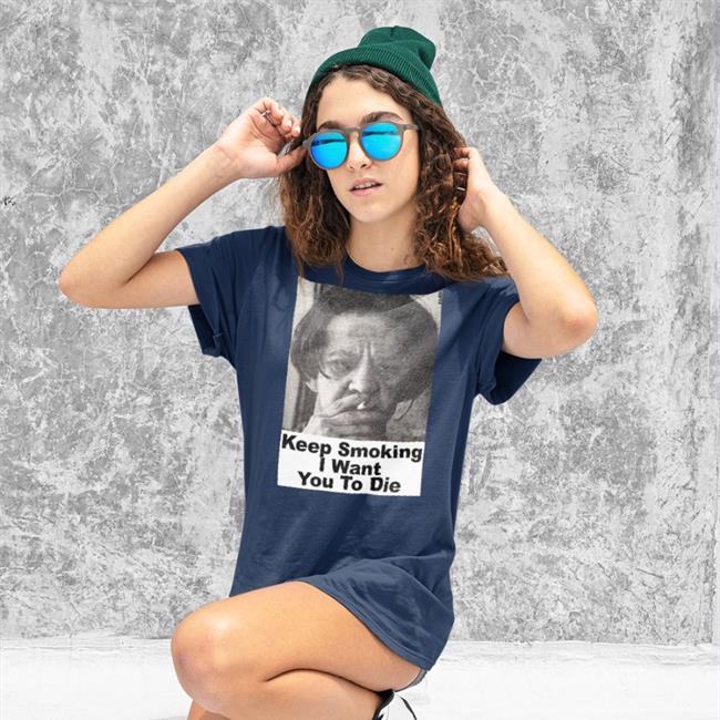 Shirts With Threatening Auras Keep Smoking I Want You To Die Hoodies
