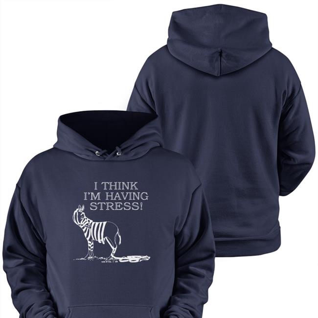I Think I'm Having Stress Shirt
