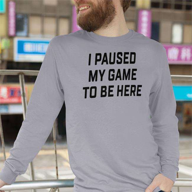 Corn I Paused My Game To Be Here T Shirt Luhblix