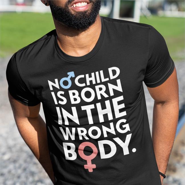 No Child Is Born In The Wrong Body Tee Gays Against Groomers Merch