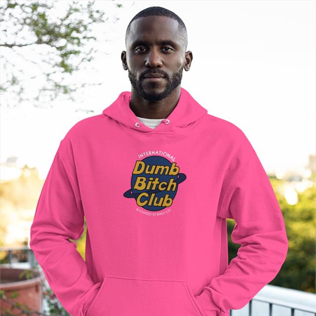 Shirts That Go Hard International Dumb Bitch Club Founded By Binch City Tee Shirt