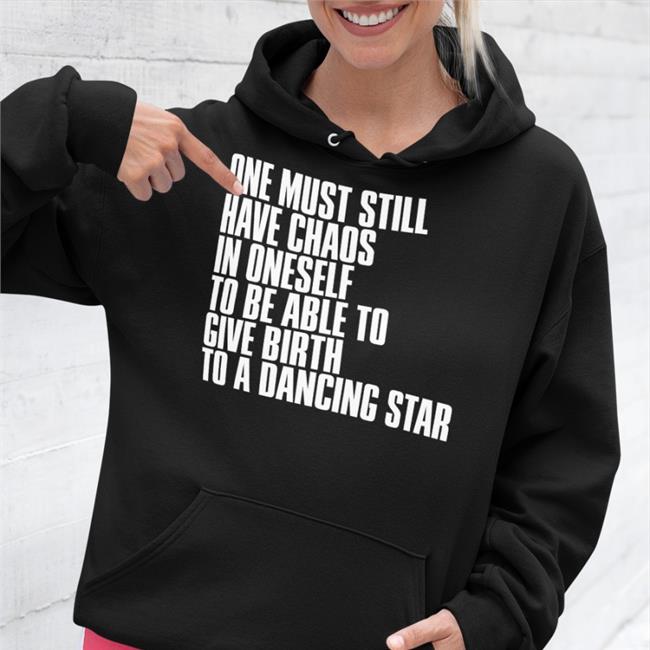 Rkive One Must Still Have Chaos In Oneself To Be Able To Give Birth To A Dancing Star Sweatshirt Friedrich Nietzsche