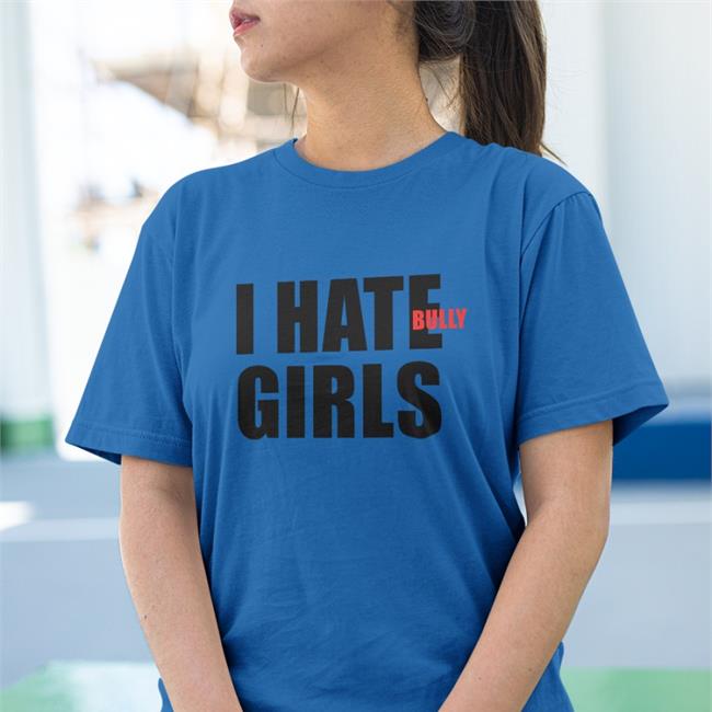 I Hate Bully Girls Sweatshirts Copkiller1999