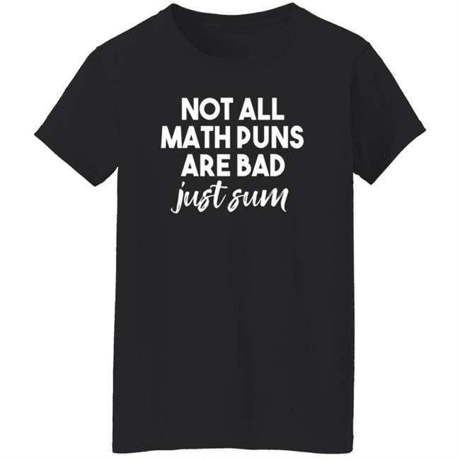 Kristen M Acosta Not All Math Puns Are Bad Just Sum Shirt Kristen M Acosta Not All Math Puns Are Bad Just Sum Shirt