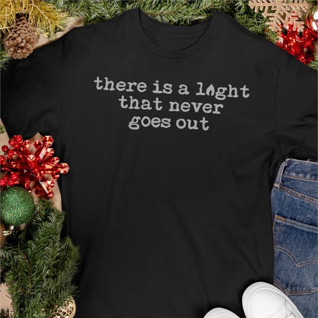 There Is A Light That Never Goes Out Tee There Is A Light That Never Goes Out T Shirt The Smiths Merch This Charming Shop