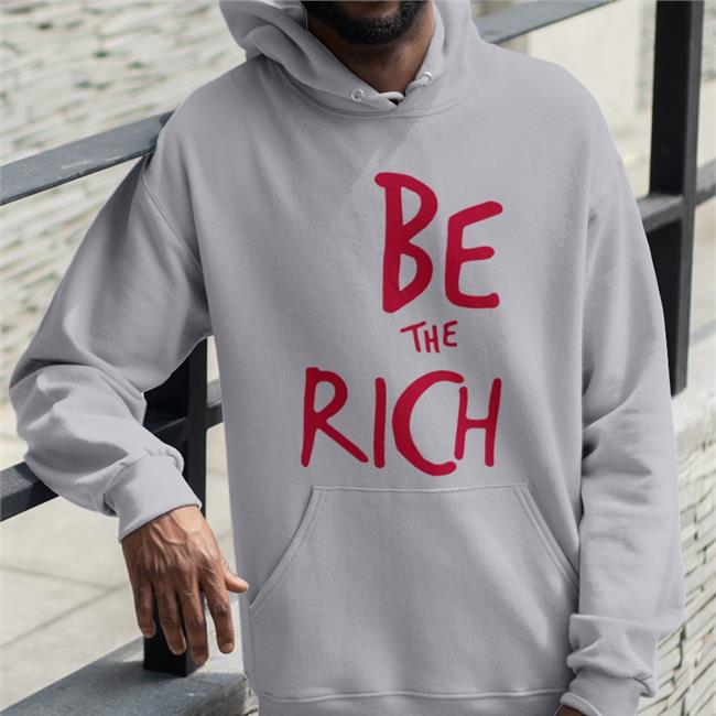 Be The Rich Shirt