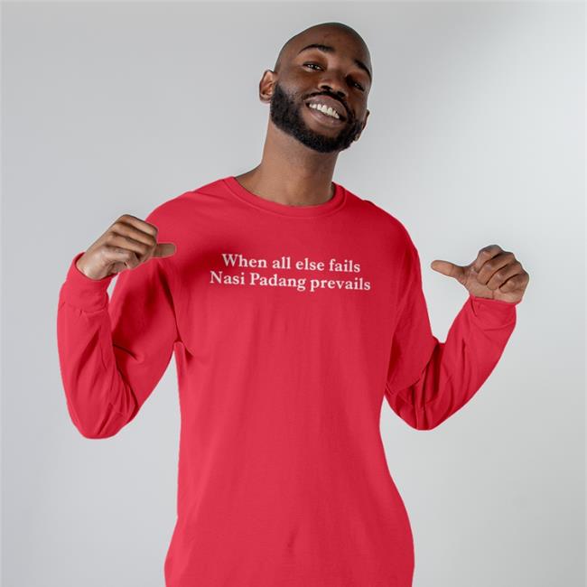 M. Chatib Basri When All Else Fails Nasi Padang Prevails T-Shirt