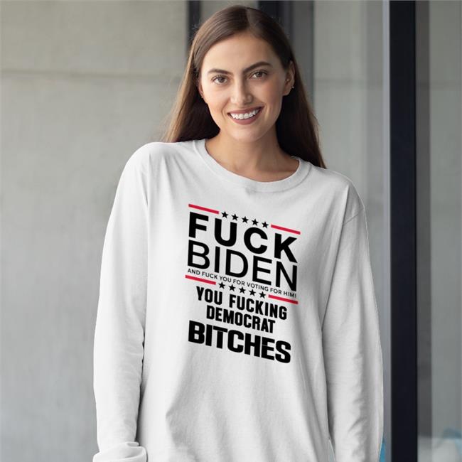 Fuck Biden And Fuck You For Voting For Him Shirt
