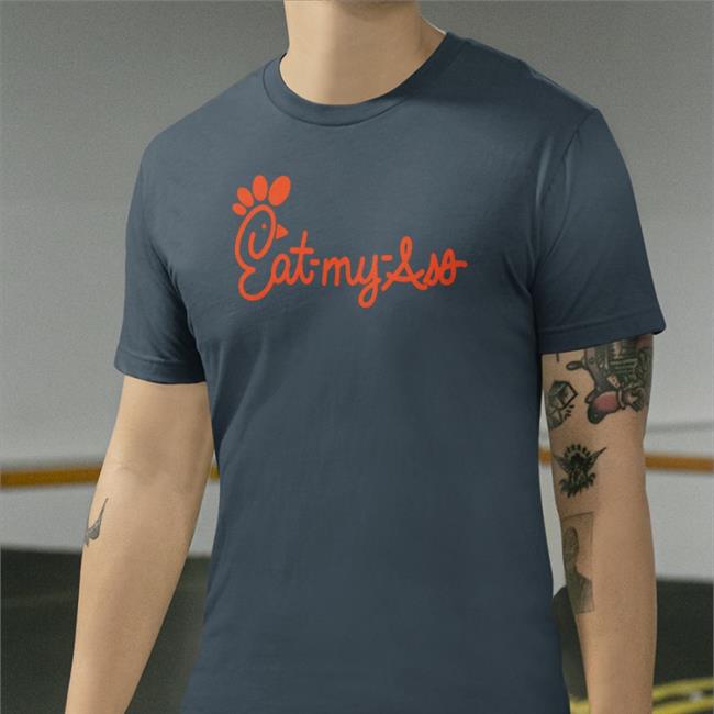 Eat My Ass Shirts Shirts That Go Hard