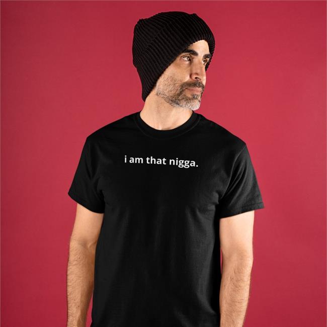 I Am That Nigga tee shirt Tiara Kelly Merch Shop