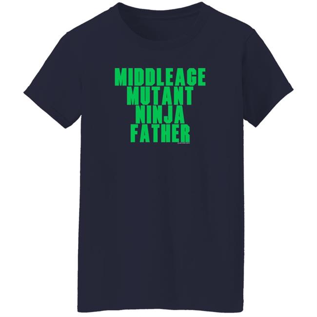 Lake Street Shirts Middle Age Mutant Ninja Father T Shirt J Local Menace Jam Lake Street Shirts Middle Age Mutant Ninja Father T Shirt J Local Menace Jam