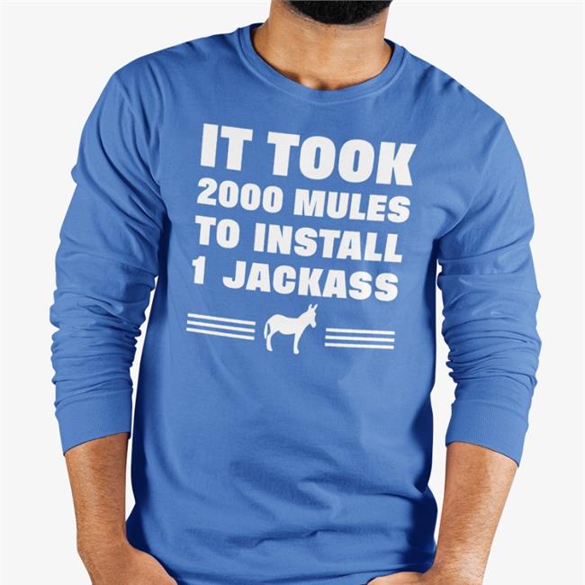 It Took 2000 Mules To Install 1 Jackass Shirt Red Diamond And Silk Merch