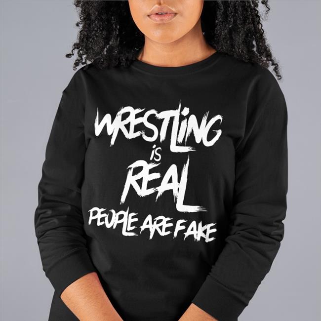 Wrestling Is Real People Are Fake Shirt Brittni Sacco Wrestling Is Real People Are Fake Long Sleeve T Shirt