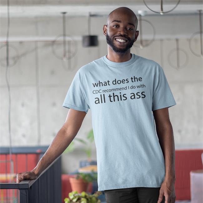 What Does The Cdc Recommend I Do With All This Ass Sweatshirt