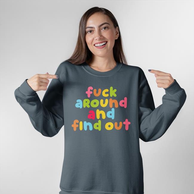 Fuck Around And Find Out Color Sweatshirt