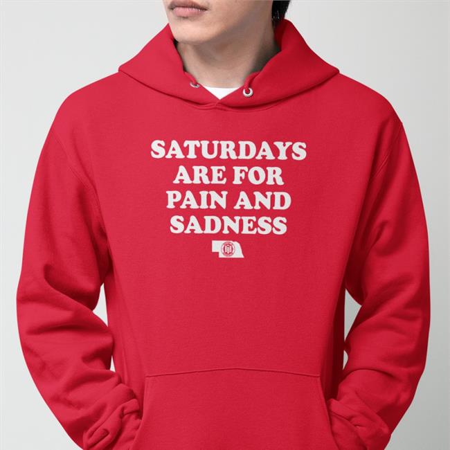 Saturdays Are For Pain And Sadness Shirts