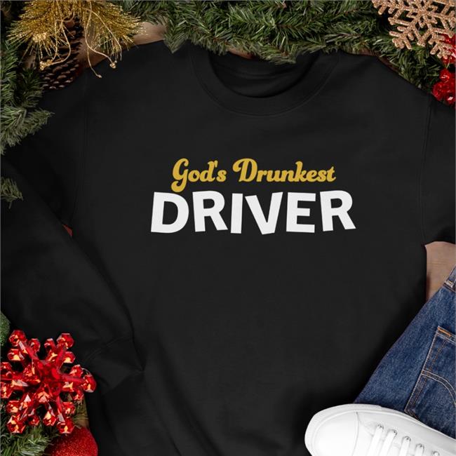 God's Drunkest Driver Shirts