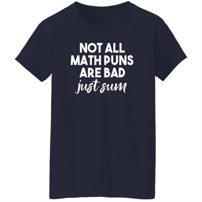 Kristen M Acosta Not All Math Puns Are Bad Just Sum Shirt Kristen M Acosta Not All Math Puns Are Bad Just Sum Shirt