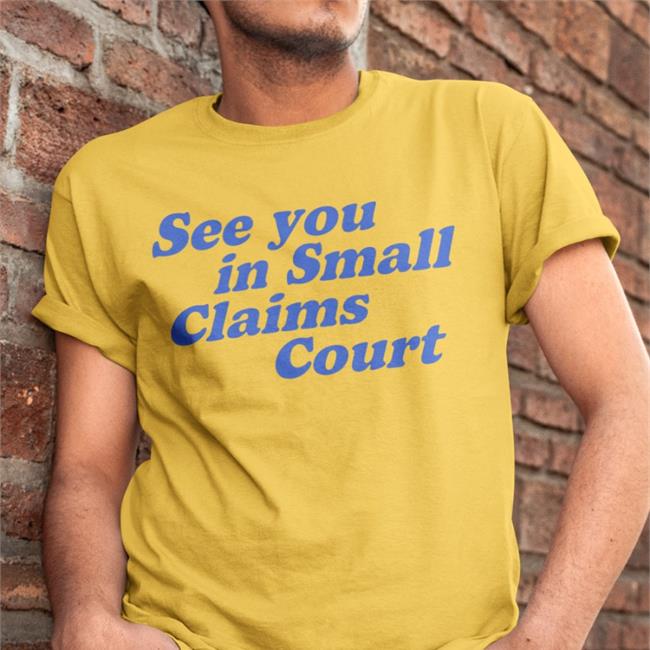 Giggly Squad Merch Giggly Squad See You In Small Claims Court Shirts
