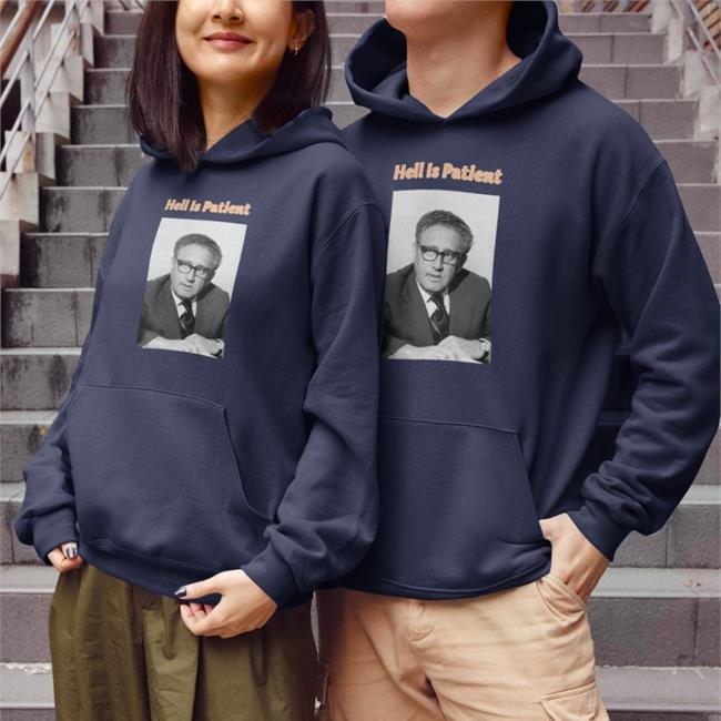 Henry Alfred Kissinger Hell Is Patien Shirt The Ones We Love Shop Borgposting