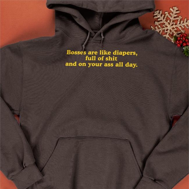Bosses Are Like Diapers Full Of Shit And On Your Ass All Day Hoodie Boomer Core