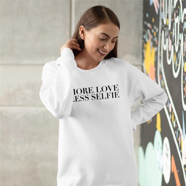 Must Erminea Ermellina More Love Less Selfie Shirt