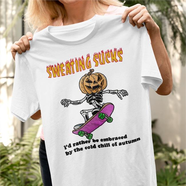 Sweating Sucks I'd Rather Be Embraced By The Cold Chill Of Autumn Hoodie Khaver Katsfoter Burger Stalinist