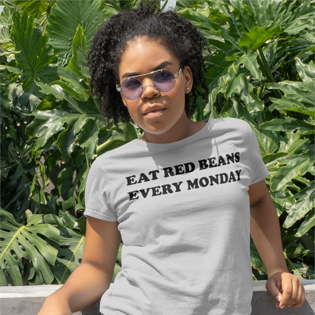 Eat Red Beans Every Monday Shirt Funny