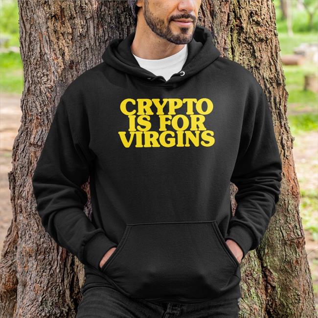 Crypto Is For Virgins Shirts