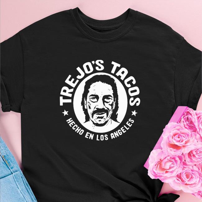 Trejo's Tacos Hecho En Los Angeles Shirt Trejos Store Danny Trejo
