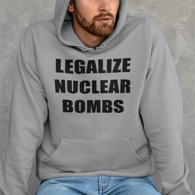 Nukeware Store Merch Legalize Nuclear Bombs Shirt Jxxyy