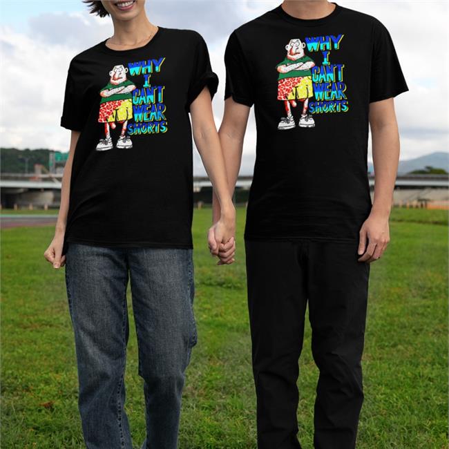 Mountee Store Why I Can't Wear Shorts Shirt Boomer Core