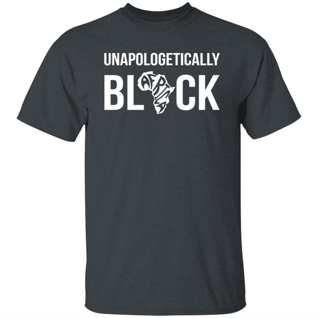 Unapologetically Black Melanin Is Life Shirt Melanin Is Life T Shirts Unapologetically Black Africa Shirt Unapologetically Black Melanin Is Life Shirt Melanin Is Life T Shirts Unapologetically Black Africa Shirt