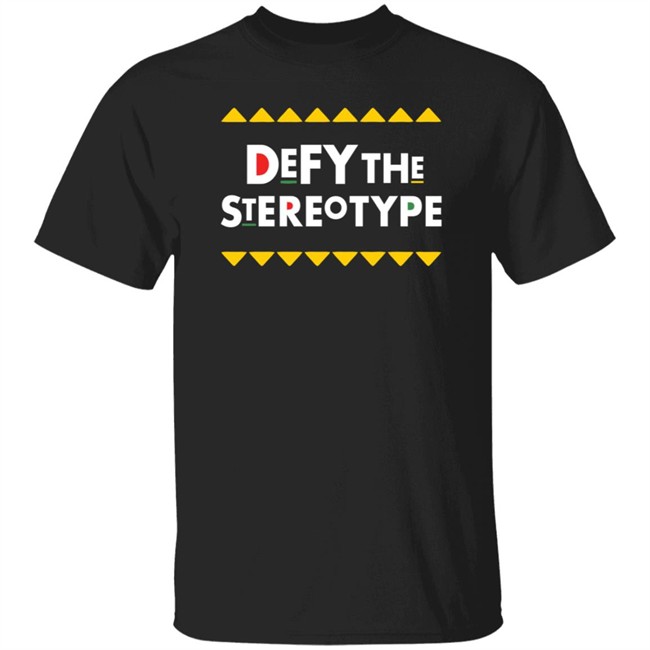 Defy The Stereotype Melanin Is Life Shirt Melanin Is Life T Shirts Defy The Stereotype T Shirt