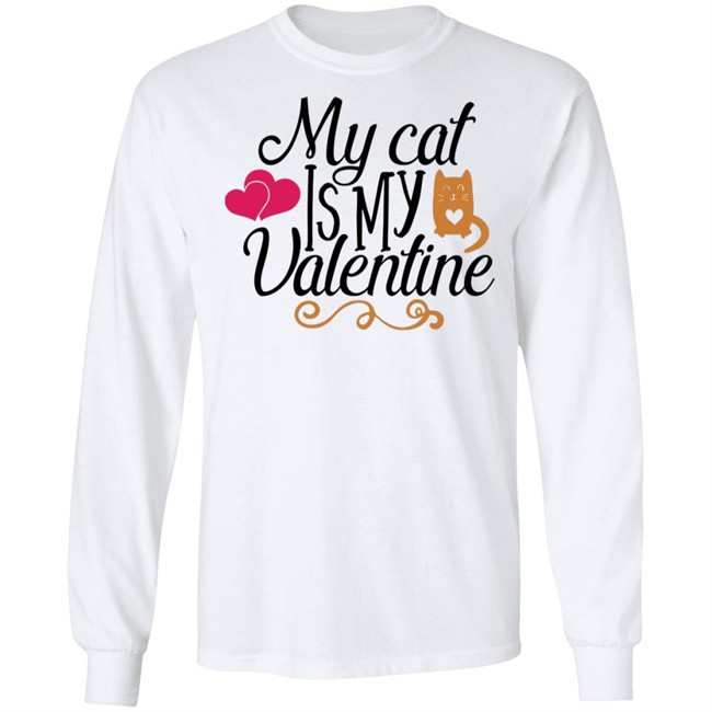 My Cat Is My Valentine T Shirt My Cat Is My Valentine T Shirt